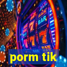 porm tik